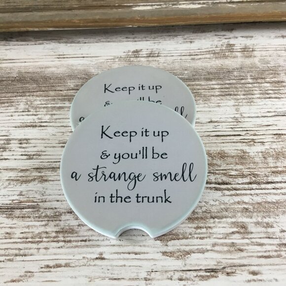 Keep it up and You'll be the Strange Smell in the Trunk Car Coasters - Picture 4 of 5